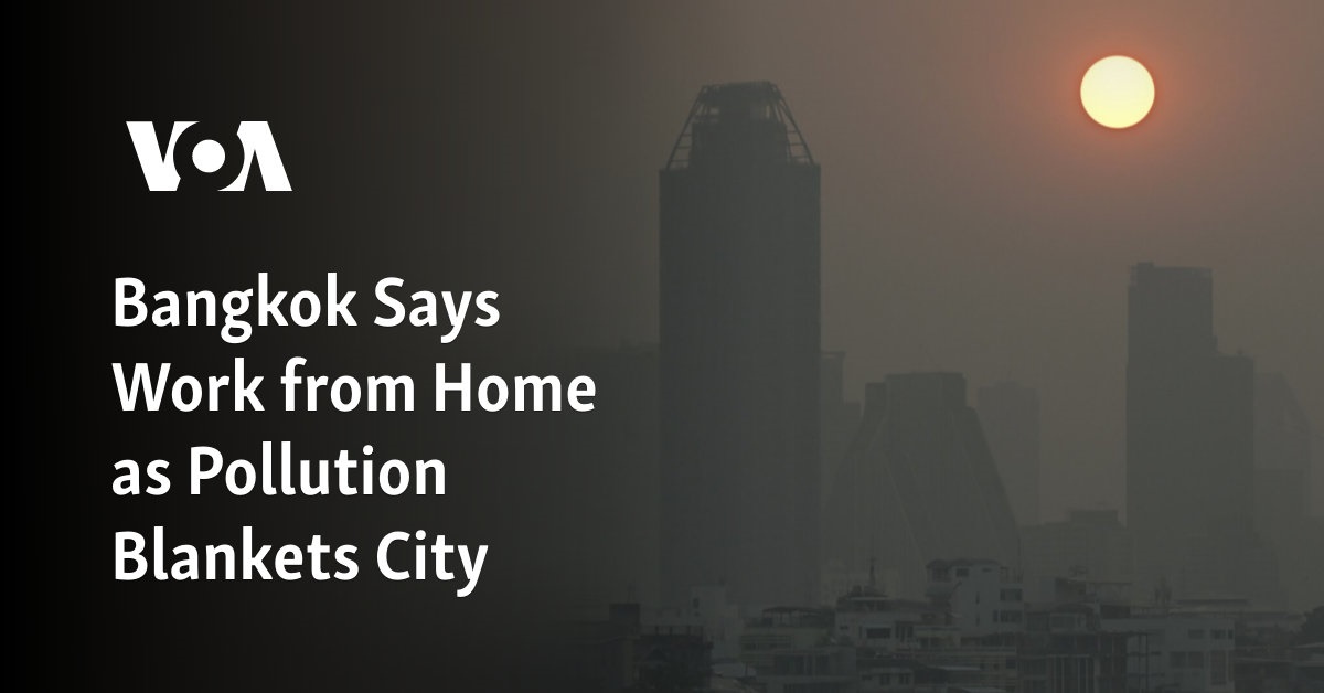 Bangkok Says Work from Home as Pollution Blankets City