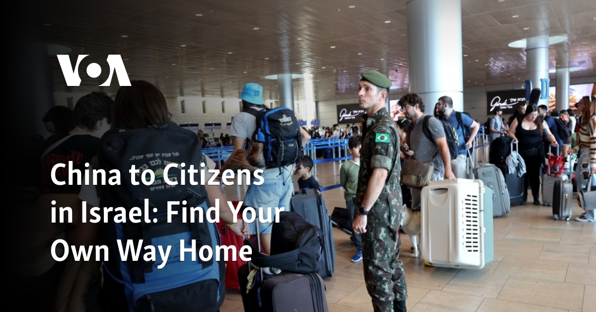 China to Citizens in Israel: Find Your Own Way Home