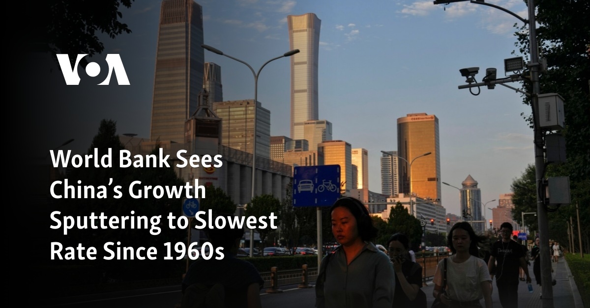 World Bank Sees China’s Growth Sputtering To Slowest Rate Since 1960s