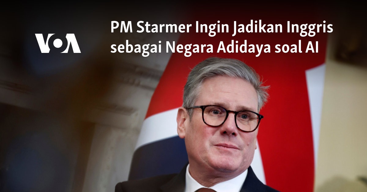 PM Starmer Ingin Jadikan Inggris sebagai Negara Adidaya soal AI