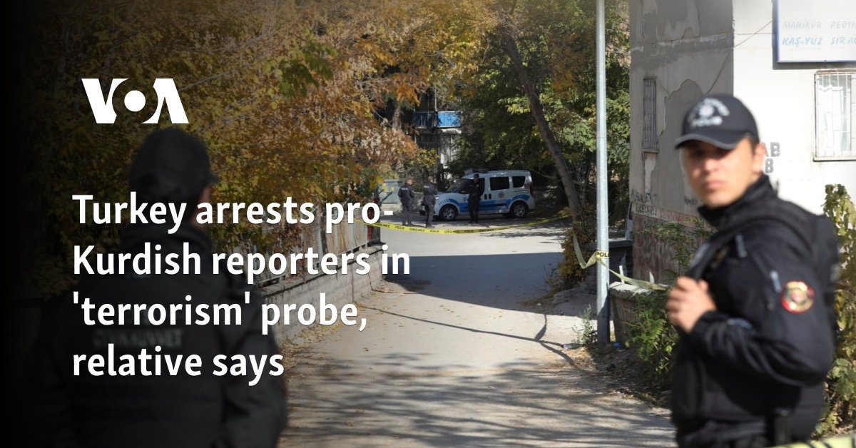 Turkey arrests pro-Kurdish reporters in 'terrorism' probe, relative says