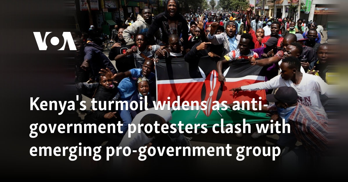 Kenya's turmoil widens as anti-government protesters clash with emerging pro-government group