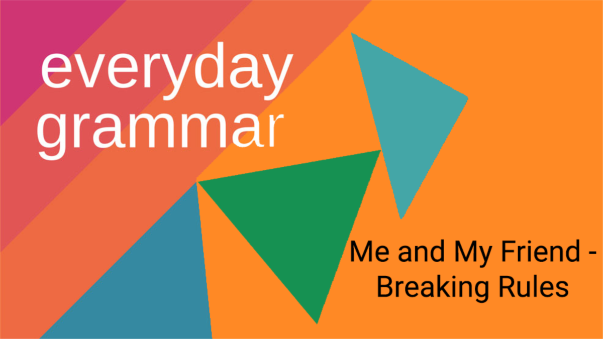 Are 'Me and My Friends' Breaking Grammar Rules?