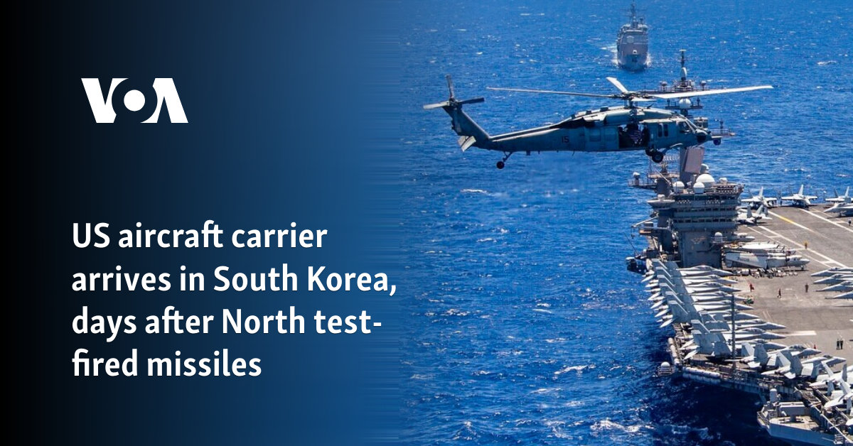 US aircraft carrier arrives in South Korea, days after North test-fired missiles