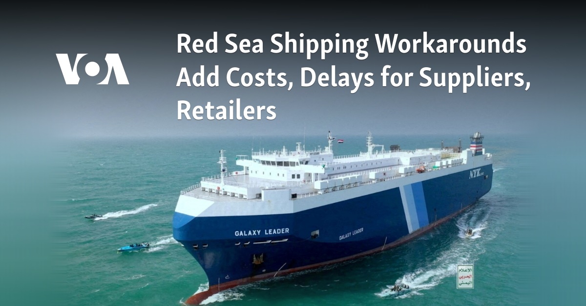 Red Sea Shipping Workarounds Add Costs, Delays for Suppliers, Retailers