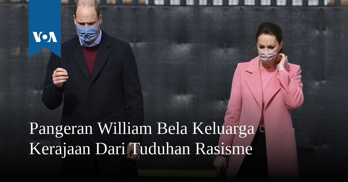 Pangeran William Bela Keluarga Kerajaan Dari Tuduhan Rasisme