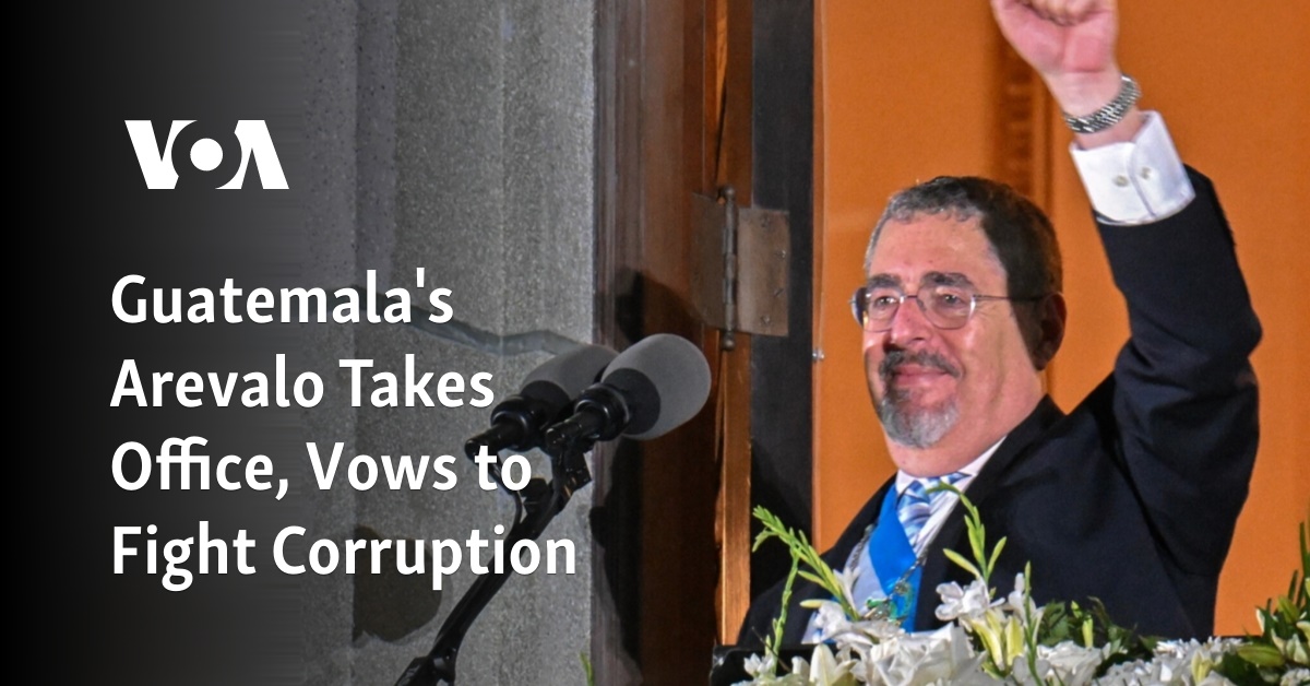 Guatemala's Arevalo Takes Office, Vows to Fight Corruption