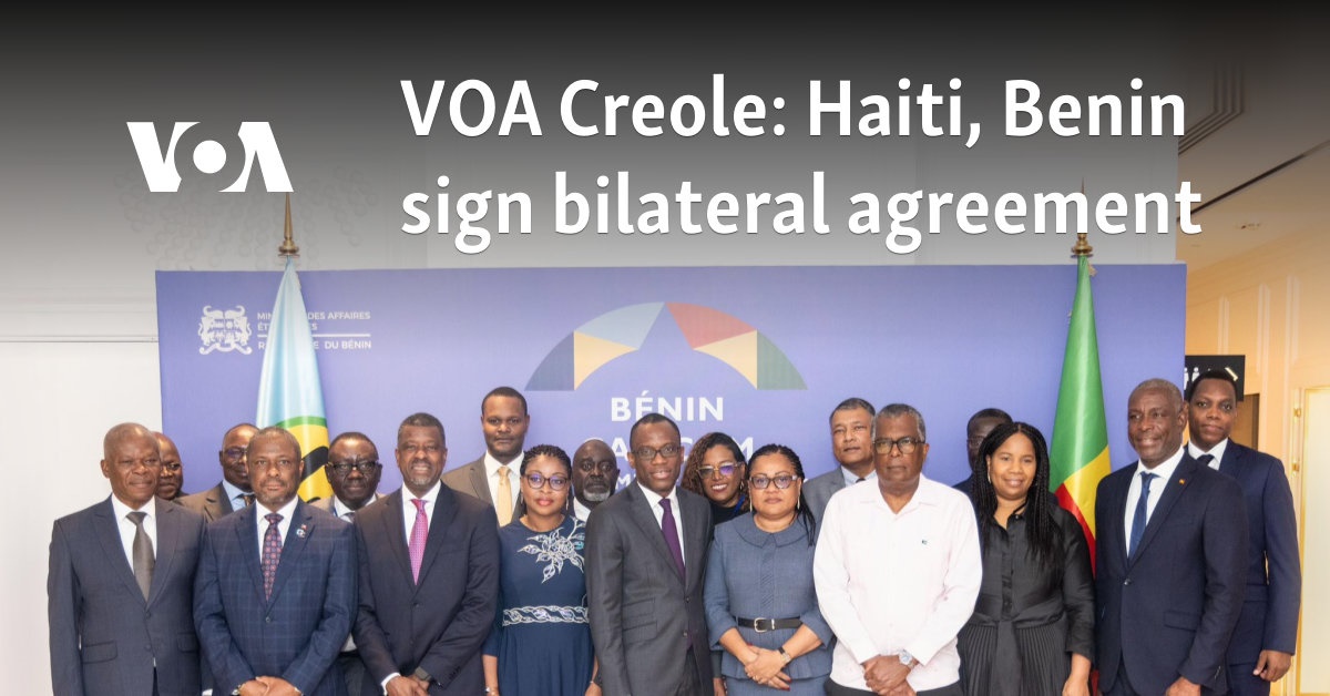 VOA Creole: Haiti, Benin sign bilateral agreement  