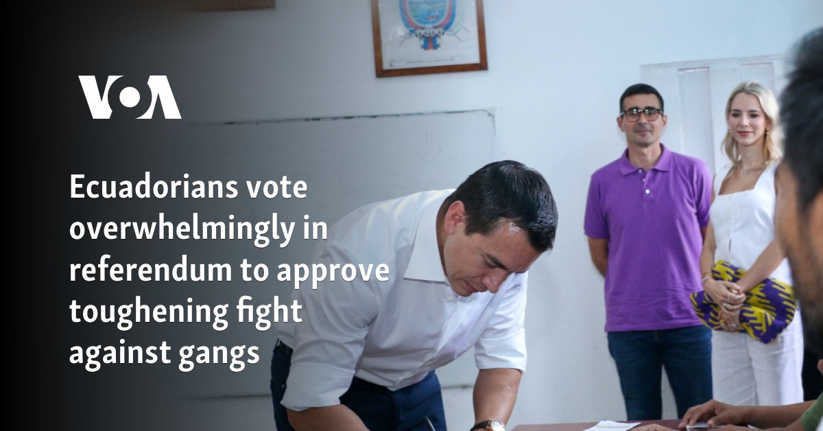 Ecuadorians vote overwhelmingly in referendum to approve toughening fight against gangs