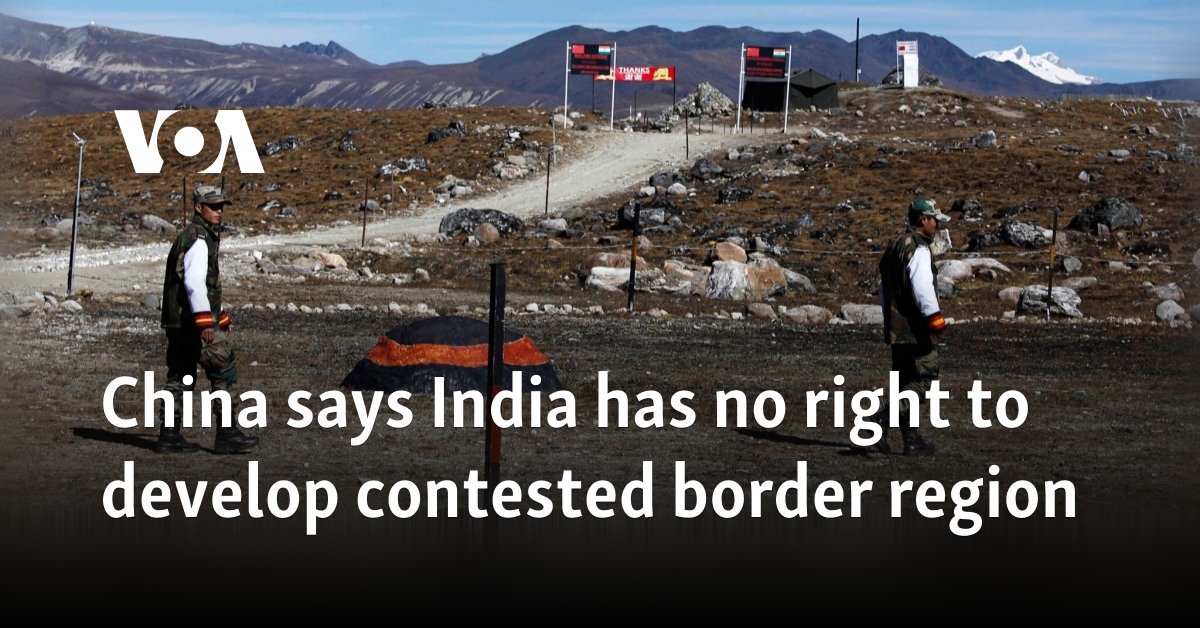 China says India has no right to develop contested border region