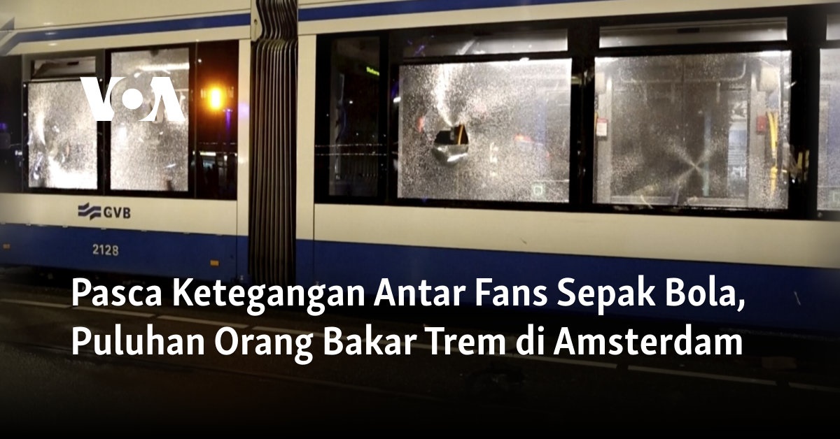 Pasca Ketegangan Antar Fans Sepak Bola, Puluhan Orang Bakar Trem di Amsterdam
