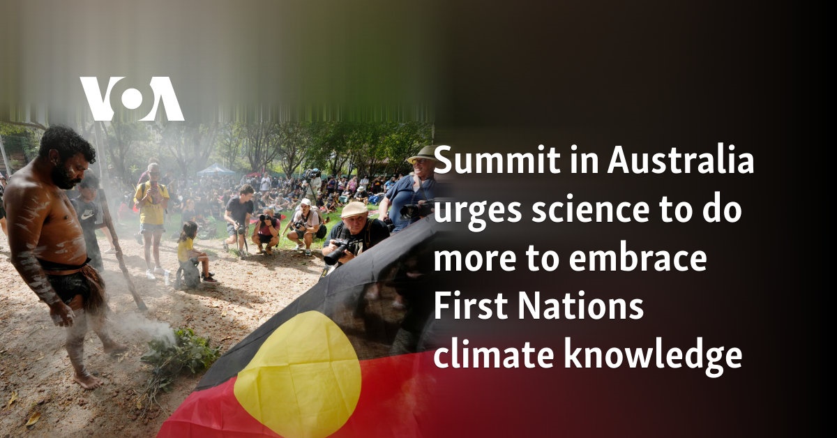 Summit in Australia urges science to do more to embrace First Nations climate knowledge