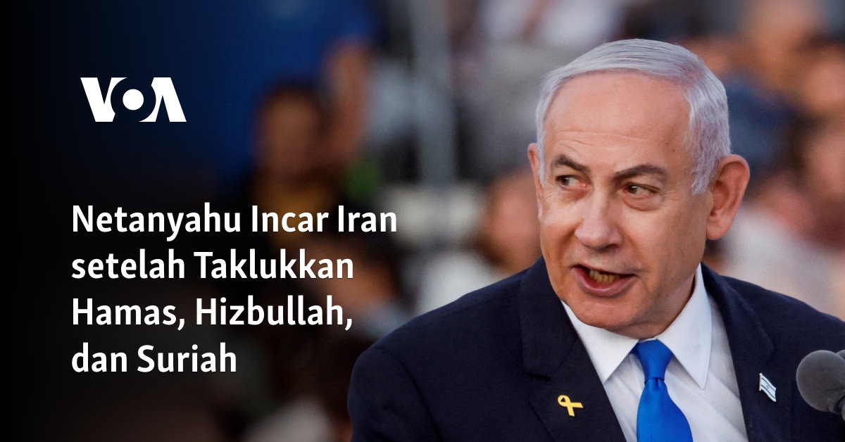 Netanyahu Incar Iran setelah Taklukkan Hamas, Hizbullah, dan Suriah