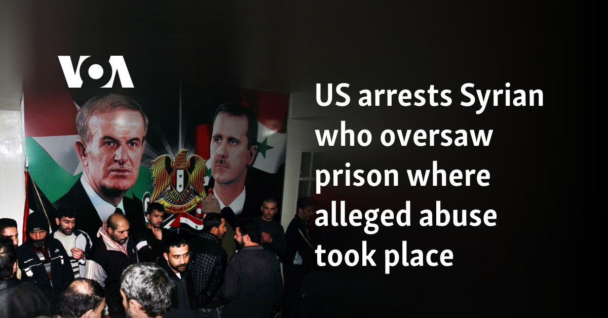 US arrests Syrian who oversaw prison where alleged abuse took place