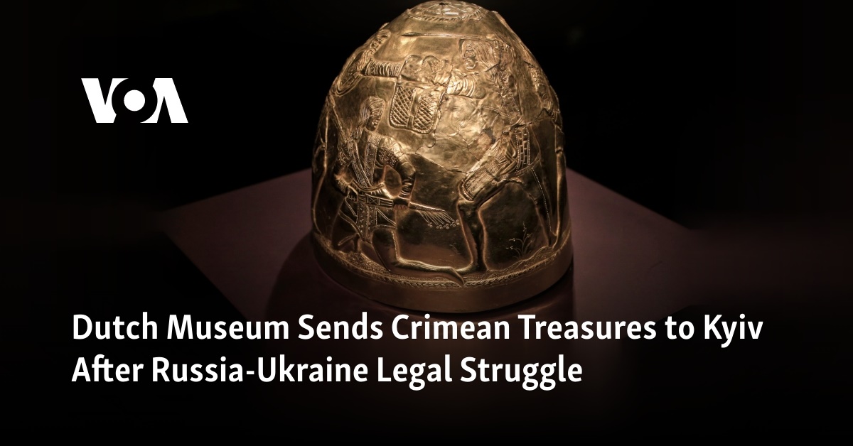 Dutch Museum Sends Crimean Treasures to Kyiv After Russia-Ukraine Legal Struggle