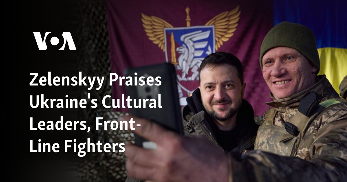 Zelenskyy Praises Ukraine's Cultural Leaders, Front-Line Fighters