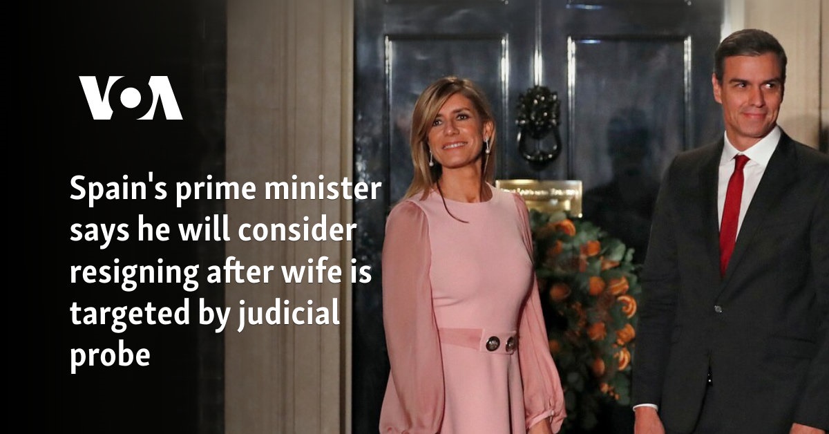 Spain's prime minister says he will consider resigning after wife is targeted by judicial probe