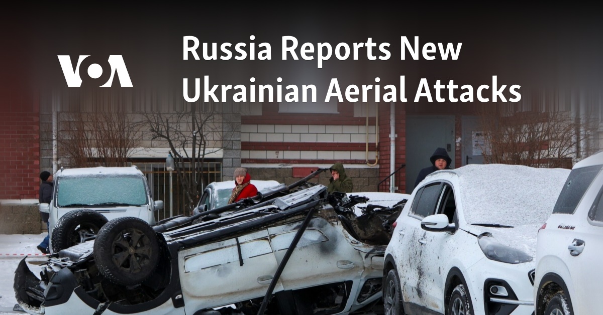 Russia Reports New Ukrainian Aerial Attacks