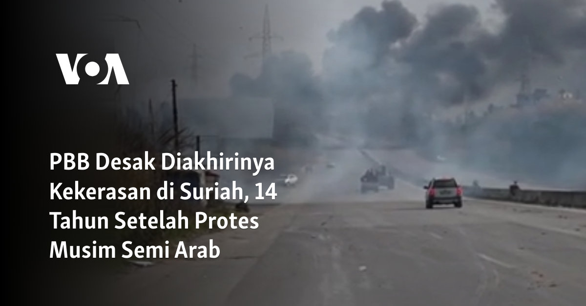 PBB Desak Diakhirinya Kekerasan di Suriah, 14 Tahun Setelah Protes Pecah di Negara-negara Arab