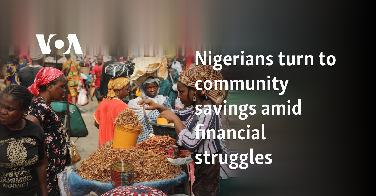 Nigerians turn to community savings amid financial struggles 