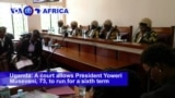 VOA60 Africa - Uganda Court Ruling Allows President Museveni to Rule for Life