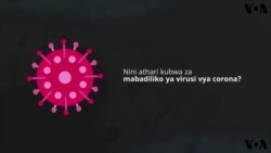 #Wochit : Zijue athari kubwa za mabadiliko ya virusi vya Corona