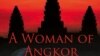 ‘A Woman of Angkor’ Imagines Historic Era