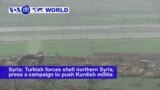 VOA60 World PM - Turkish forces shell northern Syria