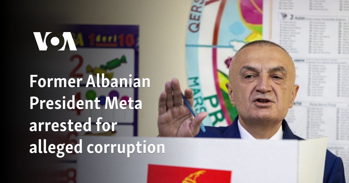 Former Albanian President Meta arrested for alleged corruption