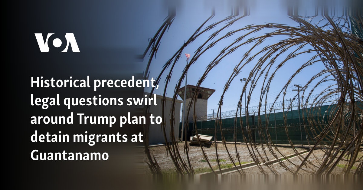 Historical precedent, legal questions swirl around Trump plan to detain migrants at Guantanamo  