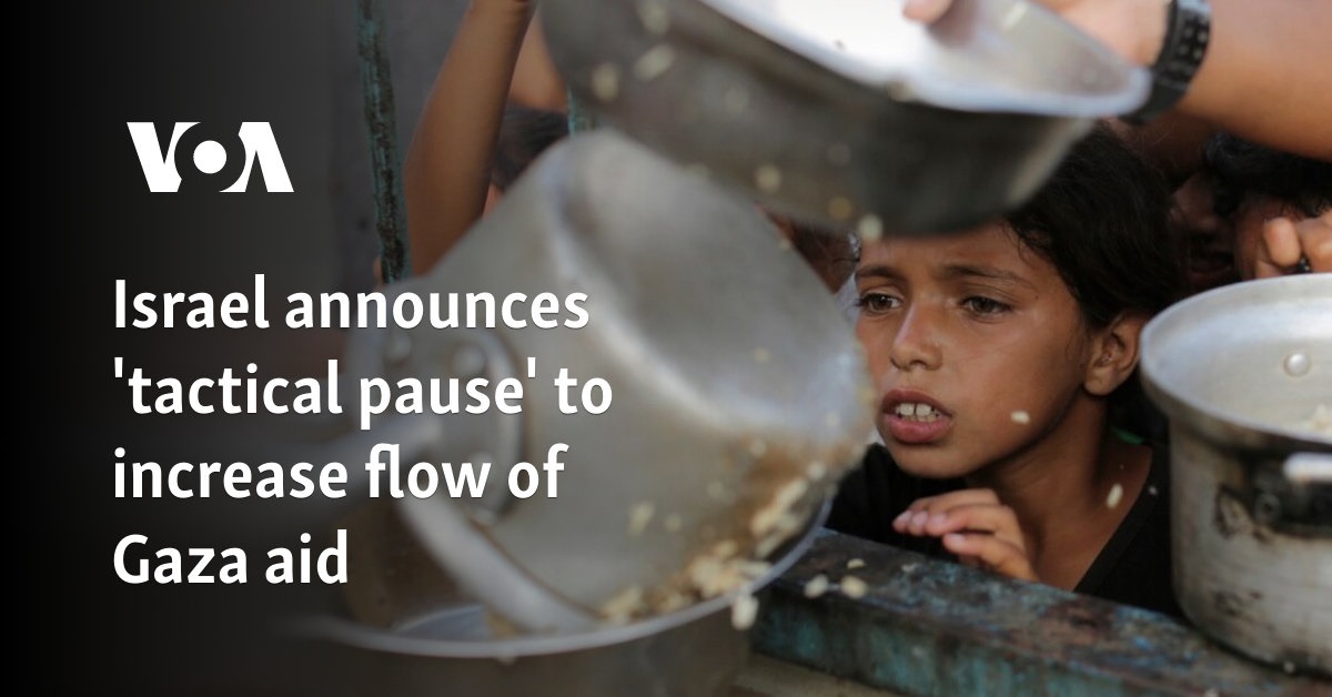 Israel announces 'tactical pause' to increase flow of Gaza aid