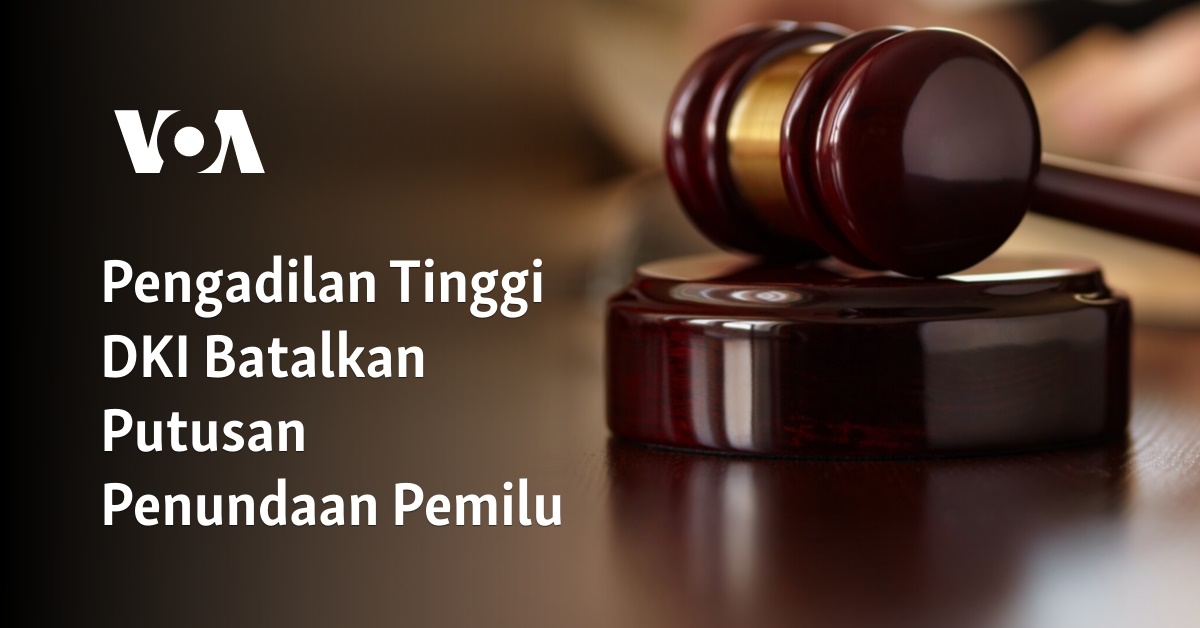 Pengadilan Tinggi DKI Batalkan Putusan Penundaan Pemilu