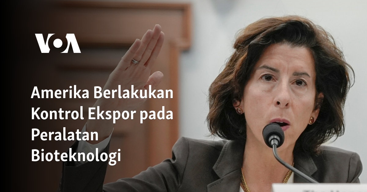 Amerika Berlakukan Kontrol Ekspor pada Peralatan Bioteknologi