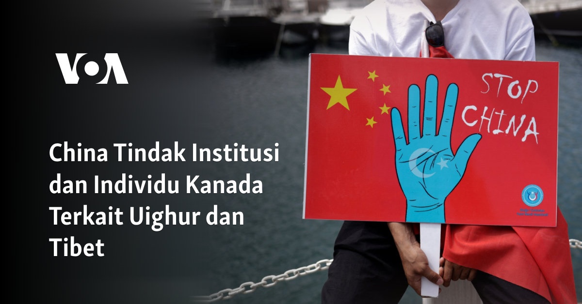 China Tindak Institusi dan Individu Kanada Terkait Uighur dan Tibet