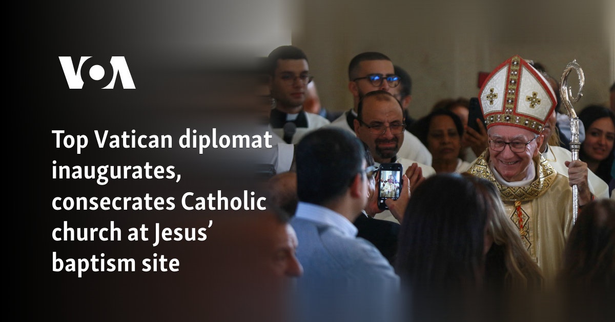 Top Vatican diplomat inaugurates, consecrates Catholic church at Jesus’ baptism site