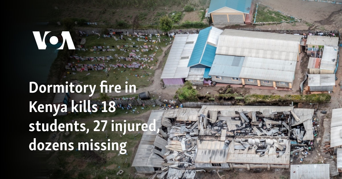 Dormitory fire in Kenya kills 18 students, 27 injured, dozens missing