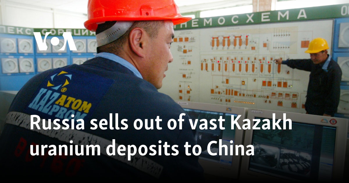 Russia sells out of vast Kazakh uranium deposits to China