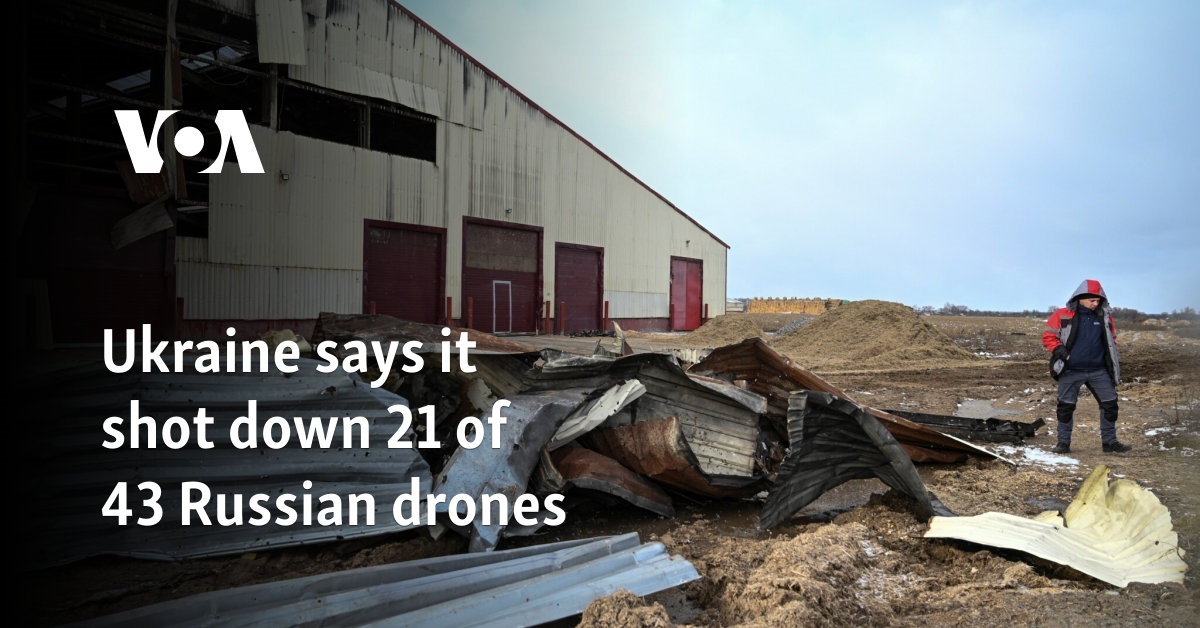 Ukraine says it shot down 21 of 43 Russian drones 