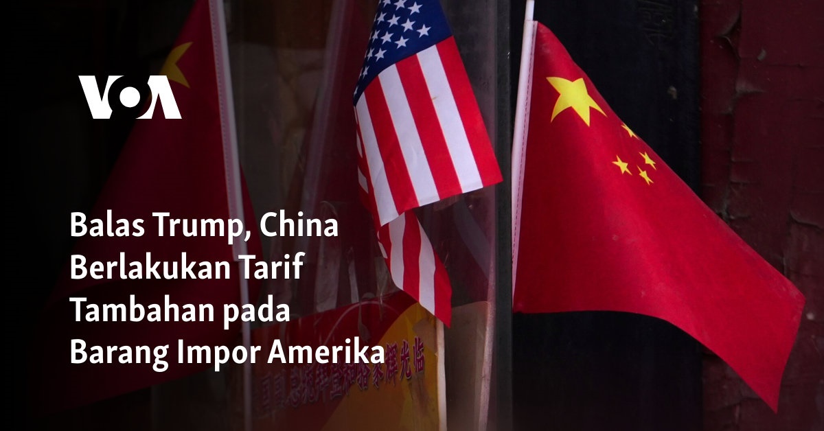 Balas Trump, China Berlakukan Tarif Tambahan pada Barang Impor Amerika