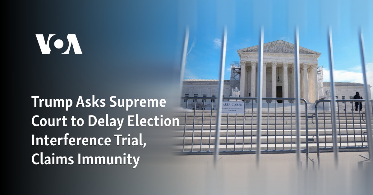 Trump Asks Supreme Court To Delay Election Interference Trial Claims Immunity 8223