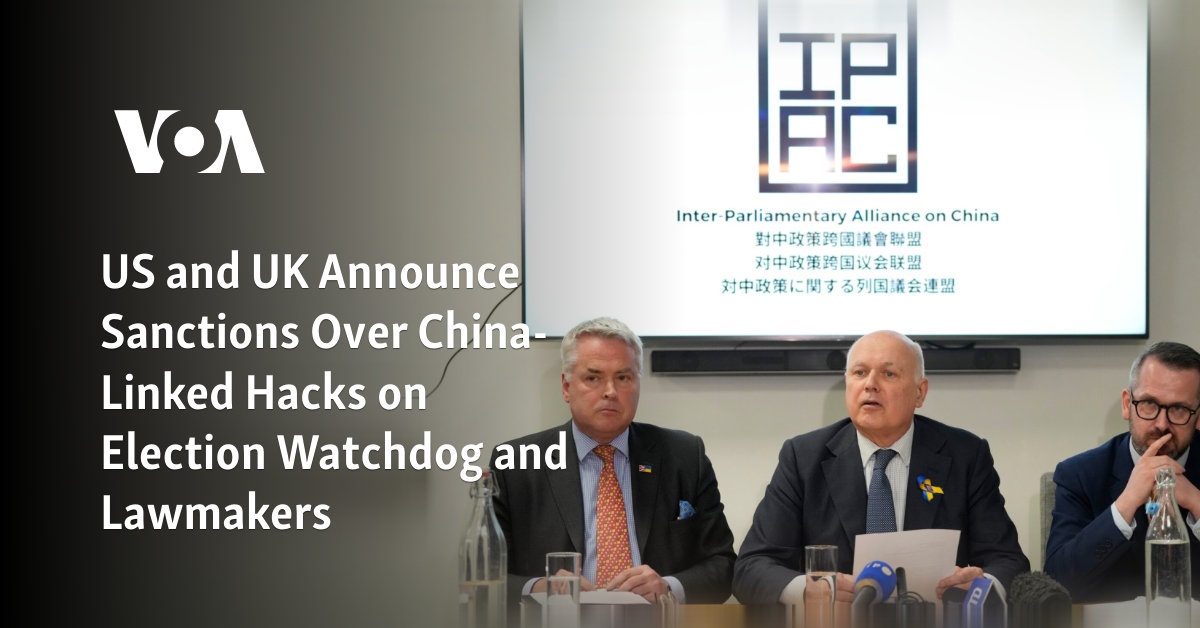 US and UK Announce Sanctions Over China-Linked Hacks on Election Watchdog and Lawmakers