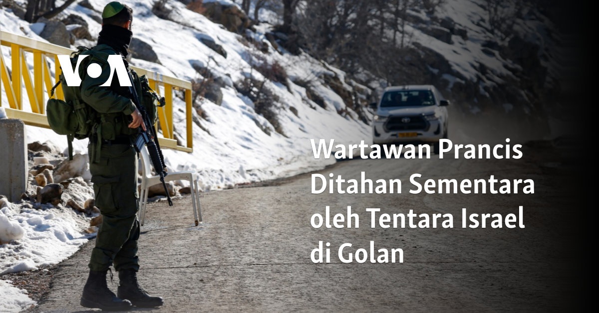 Wartawan Prancis Ditahan Sementara oleh Tentara Israel di Golan