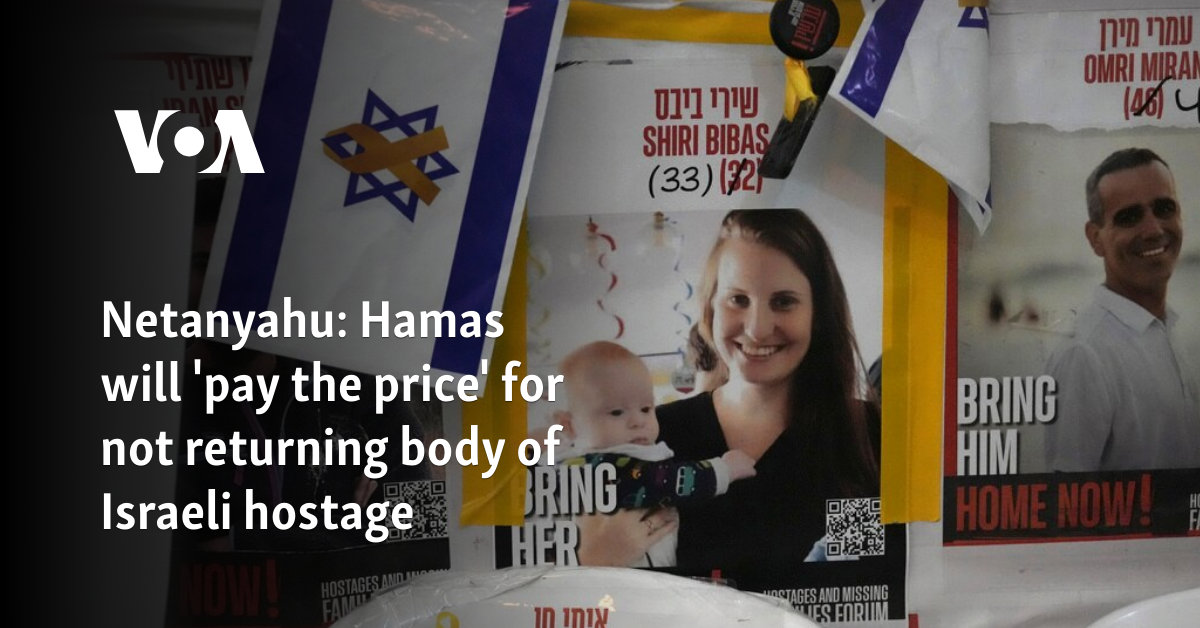 Netanyahu: Hamas will 'pay the price' for not returning body of Israeli hostage