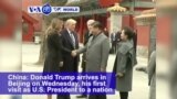 VOA60 World PM - Trump Arrives in China for Thorny Talks on Trade, North Korea