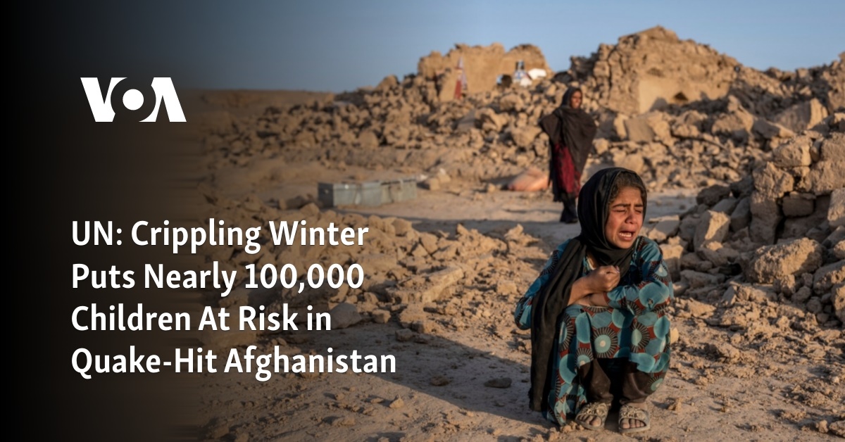 UN: Crippling Winter Puts Nearly 100,000 Children At Risk in Quake-Hit Afghanistan