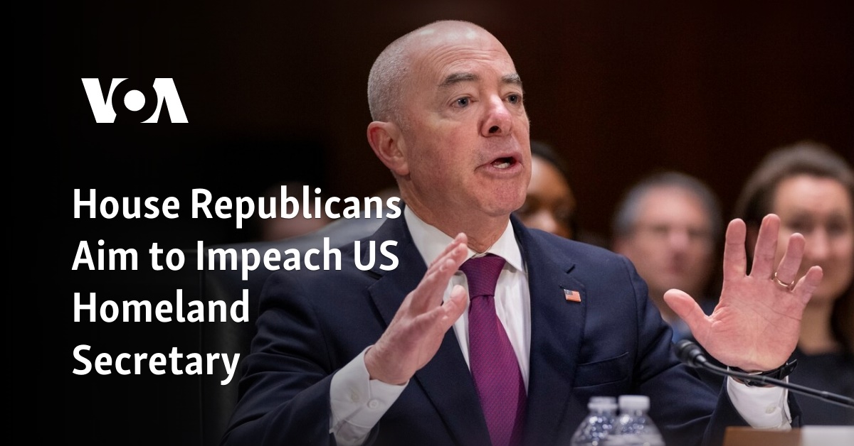 House Republicans Aim to Impeach US Homeland Secretary