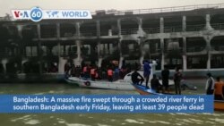 VOA60 World- At least 39 dead from massive fire in Bangladesh
