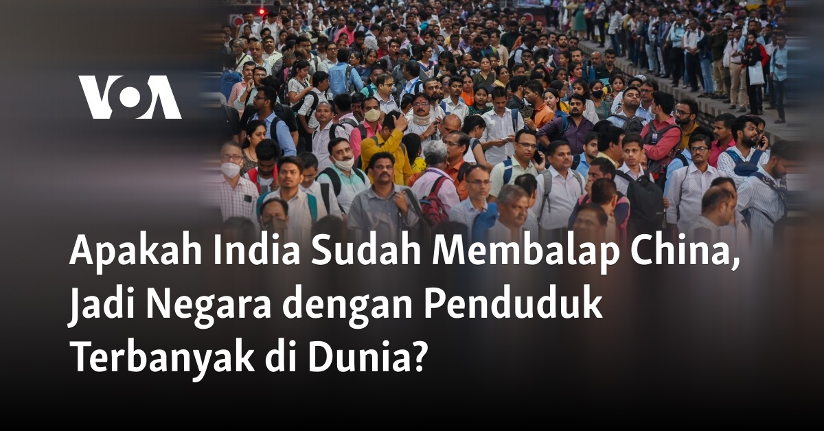 Apakah India Sudah Membalap China, Jadi Negara Dengan Penduduk ...