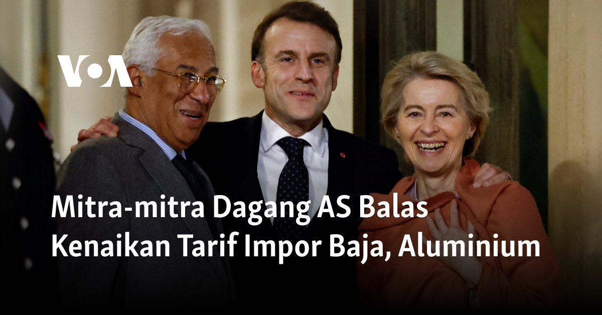 Mitra-mitra Dagang AS Balas Kenaikan Tarif Impor Baja, Aluminium