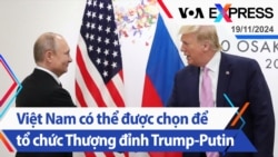 Việt Nam có thể được chọn để tổ chức Thượng đỉnh Trump-Putin | Truyền hình VOA 19/11/24